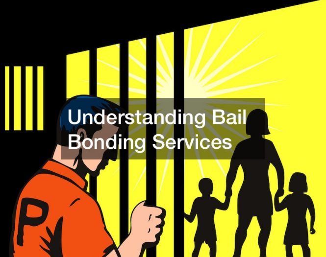 Understanding Bail Bonding Services