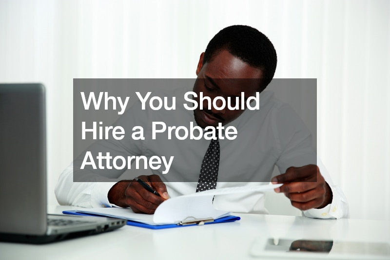 Why You Should Hire a Probate Attorney
